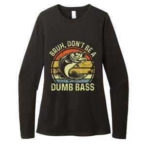 Fishing Bruh Dont Be A Dumb Bass Funny Dad Gift Womens CVC Long Sleeve Shirt