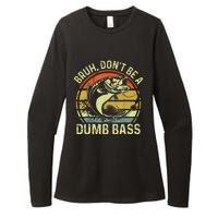 Fishing Bruh Dont Be A Dumb Bass Funny Dad Gift Womens CVC Long Sleeve Shirt