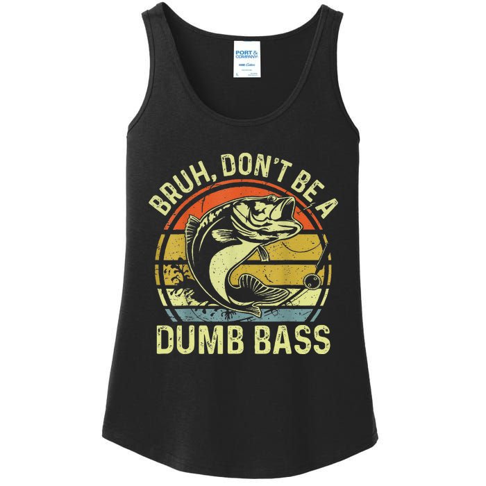 Fishing Bruh Dont Be A Dumb Bass Funny Dad Gift Ladies Essential Tank