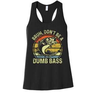 Fishing Bruh Dont Be A Dumb Bass Funny Dad Gift Women's Racerback Tank