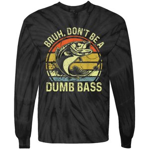 Fishing Bruh Dont Be A Dumb Bass Funny Dad Gift Tie-Dye Long Sleeve Shirt