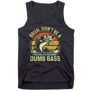 Fishing Bruh Dont Be A Dumb Bass Funny Dad Gift Tank Top