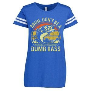 Fishing Bruh Dont Be A Dumb Bass Funny Dad Gift Enza Ladies Jersey Football T-Shirt