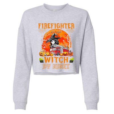 Firefighter By Day Witch By Night Halloween Fire Truck Funny Gift Cropped Pullover Crew