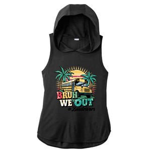 Funny Bus Driver End Of School Year Bruh We Out Gift Ladies PosiCharge Tri-Blend Wicking Draft Hoodie Tank