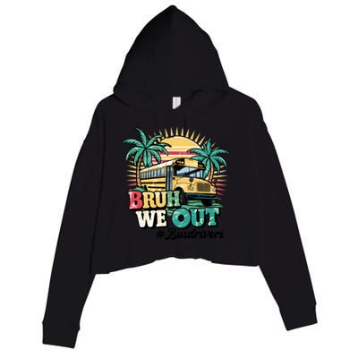 Funny Bus Driver End Of School Year Bruh We Out Gift Crop Fleece Hoodie