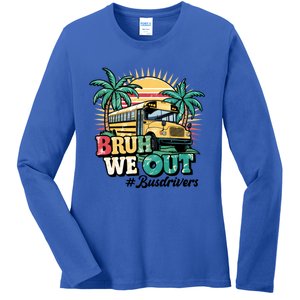 Funny Bus Driver End Of School Year Bruh We Out Gift Ladies Long Sleeve Shirt