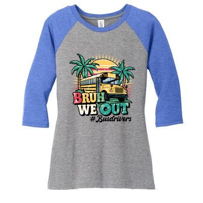 Funny Bus Driver End Of School Year Bruh We Out Gift Women's Tri-Blend 3/4-Sleeve Raglan Shirt