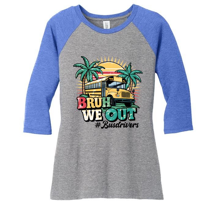 Funny Bus Driver End Of School Year Bruh We Out Gift Women's Tri-Blend 3/4-Sleeve Raglan Shirt