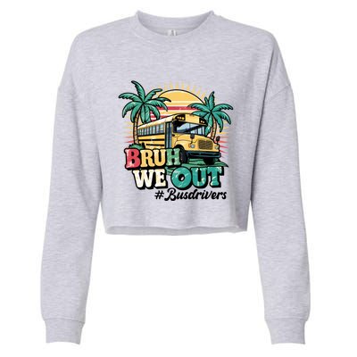 Funny Bus Driver End Of School Year Bruh We Out Gift Cropped Pullover Crew