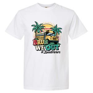 Funny Bus Driver End Of School Year Bruh We Out Gift Garment-Dyed Heavyweight T-Shirt