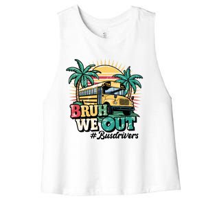 Funny Bus Driver End Of School Year Bruh We Out Gift Women's Racerback Cropped Tank