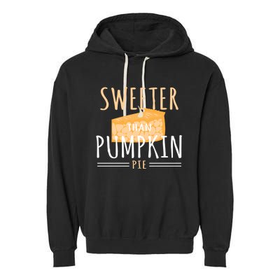 Funny Baking Dessert Sweeter Than Pumpkin Pie Gift Garment-Dyed Fleece Hoodie