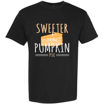 Funny Baking Dessert Sweeter Than Pumpkin Pie Gift Garment-Dyed Heavyweight T-Shirt