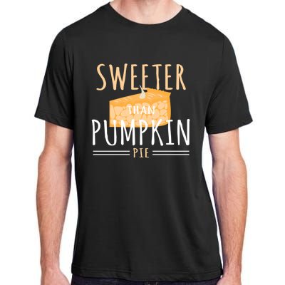 Funny Baking Dessert Sweeter Than Pumpkin Pie Gift Adult ChromaSoft Performance T-Shirt