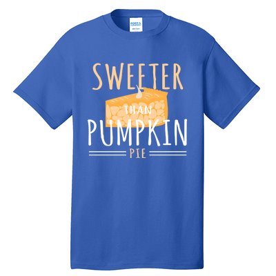 Funny Baking Dessert Sweeter Than Pumpkin Pie Gift Tall T-Shirt