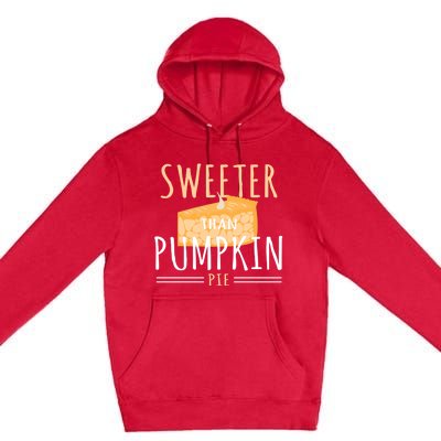 Funny Baking Dessert Sweeter Than Pumpkin Pie Gift Premium Pullover Hoodie