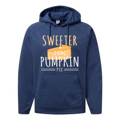 Funny Baking Dessert Sweeter Than Pumpkin Pie Gift Performance Fleece Hoodie