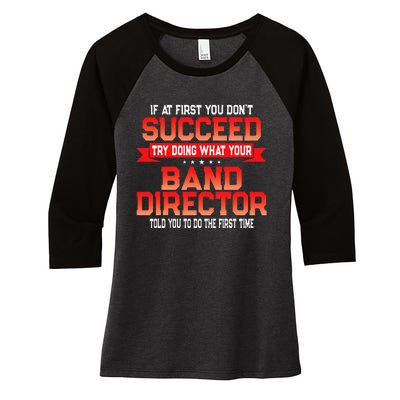 Fun Band Director Gift Funny Music Quote Women's Tri-Blend 3/4-Sleeve Raglan Shirt