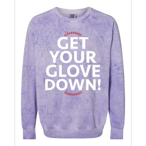 Funny Baseball Dad Coach Training Saying Get Your Glove Down Colorblast Crewneck Sweatshirt