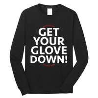 Funny Baseball Dad Coach Training Saying Get Your Glove Down Long Sleeve Shirt