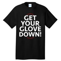 Funny Baseball Dad Coach Training Saying Get Your Glove Down Tall T-Shirt