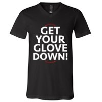 Funny Baseball Dad Coach Training Saying Get Your Glove Down V-Neck T-Shirt