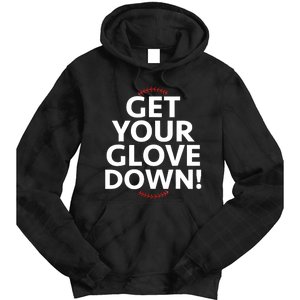 Funny Baseball Dad Coach Training Saying Get Your Glove Down Tie Dye Hoodie