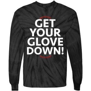 Funny Baseball Dad Coach Training Saying Get Your Glove Down Tie-Dye Long Sleeve Shirt