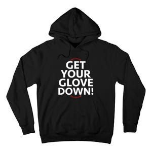 Funny Baseball Dad Coach Training Saying Get Your Glove Down Tall Hoodie