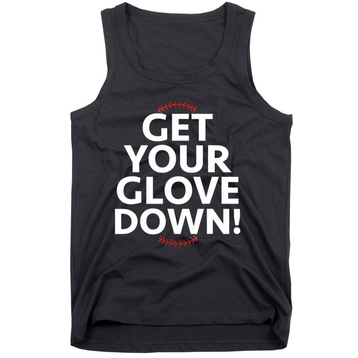 Funny Baseball Dad Coach Training Saying Get Your Glove Down Tank Top