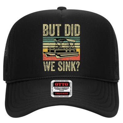 Funny But Did We Sink Pontoon Boat Captain High Crown Mesh Back Trucker Hat