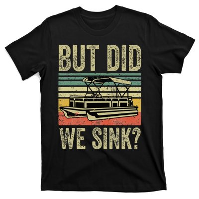 Funny But Did We Sink Pontoon Boat Captain T-Shirt