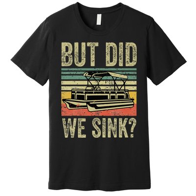 Funny But Did We Sink Pontoon Boat Captain Premium T-Shirt