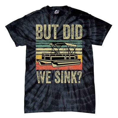 Funny But Did We Sink Pontoon Boat Captain Tie-Dye T-Shirt