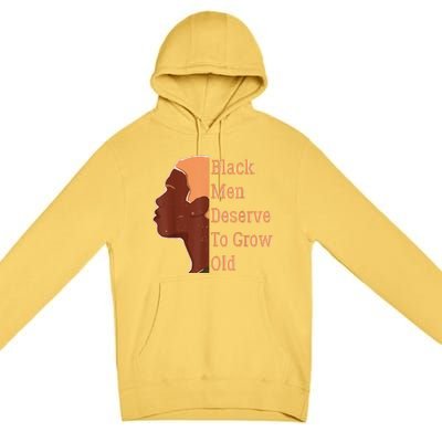 Funny Black Deserve To Grow Old Black History Month Premium Pullover Hoodie