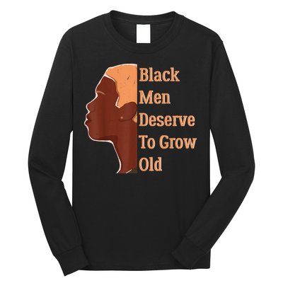 Funny Black Deserve To Grow Old Black History Month Long Sleeve Shirt