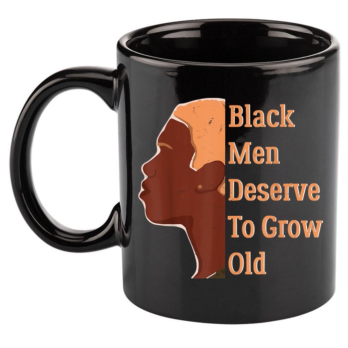 Funny Black Deserve To Grow Old Black History Month 11oz C Handle Ceramic Mug