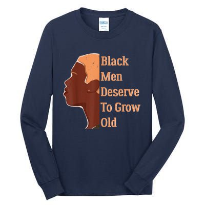 Funny Black Deserve To Grow Old Black History Month Tall Long Sleeve T-Shirt