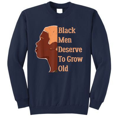 Funny Black Deserve To Grow Old Black History Month Tall Sweatshirt