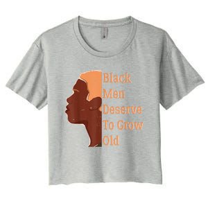 Funny Black Deserve To Grow Old Black History Month Women's Crop Top Tee