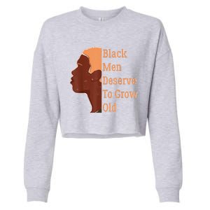 Funny Black Deserve To Grow Old Black History Month Cropped Pullover Crew