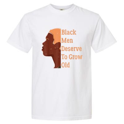 Funny Black Deserve To Grow Old Black History Month Garment-Dyed Heavyweight T-Shirt