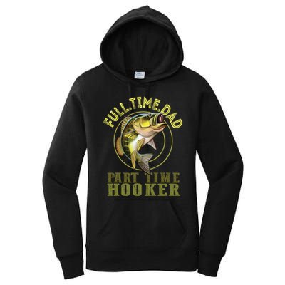 Fishing Bass Dad Full Time Dad Part Time Hooker Fishing Dad Great Gift Women's Pullover Hoodie