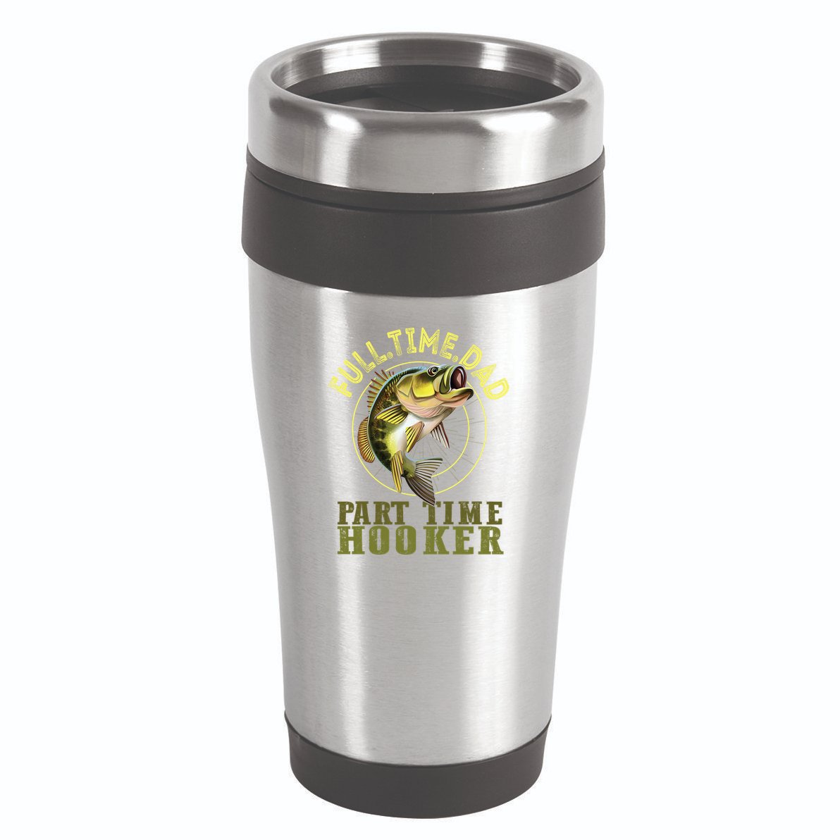 Fishing Bass Dad Full Time Dad Part Time Hooker Fishing Dad Great Gift 16oz Travel Tumbler