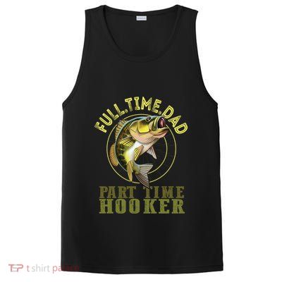 Fishing Bass Dad Full Time Dad Part Time Hooker Fishing Dad Great Gift PosiCharge Competitor Tank