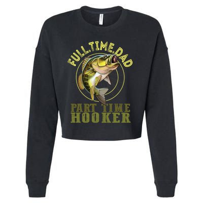 Fishing Bass Dad Full Time Dad Part Time Hooker Fishing Dad Great Gift Cropped Pullover Crew