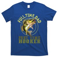 Fishing Bass Dad Full Time Dad Part Time Hooker Fishing Dad Great Gift T-Shirt