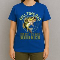 Fishing Bass Dad Full Time Dad Part Time Hooker Fishing Dad Great Gift T-Shirt