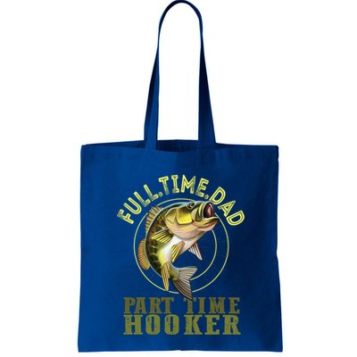 Fishing Bass Dad Full Time Dad Part Time Hooker Fishing Dad Great Gift Bag